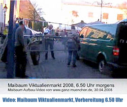 Video Maibaum auf dem Viktualienmarkt 2008 - Vorbereitung gegen 6.50 Uhr am 30.04.2008 (Film: Martin Schmitz)